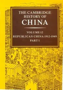 The Cambridge History of China, Volume 12: Republican China, 1912-1949, Part 1