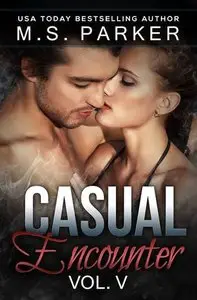 Casual Encounter Vol. 5 by M.S. Parker