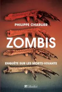 Philippe Charlier, "Zombis : Enquête sur les morts-vivants"