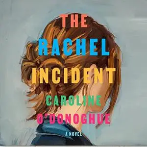 The Rachel Incident: A Novel [Audiobook]