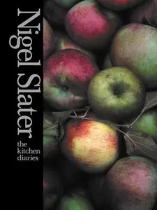 The Kitchen Diaries: A Year in the Kitchen with Nigel Slater (repost)