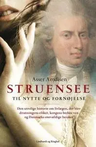 «Struensee - Til nytte og fornøjelse» by Asser Amdisen