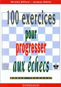 Nicolas Giffard, Jacques Elbilia, "100 exercices pour progresser aux échecs" (repost)