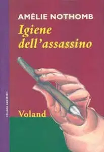 Amelie Nothomb - Igiene dell'assassino