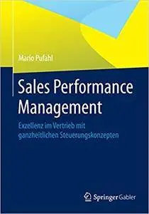 Sales Performance Management: Exzellenz im Vertrieb mit ganzheitlichen Steuerungskonzepten