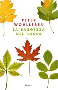 Peter Wohlleben - La saggezza del bosco