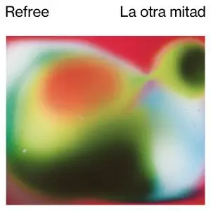 Refree - La otra mitad (2018)