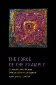 The Force of the Example: Explorations in the Paradigm of Judgment