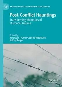 Post-Conflict Hauntings: Transforming Memories of Historical Trauma