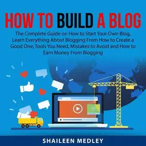 «How to Build a Blog» by Shaileen Medley