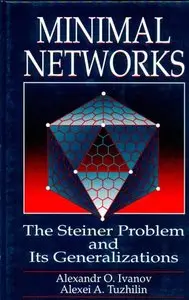 Minimal NetworksThe Steiner Problem and Its Generalizations (repost)
