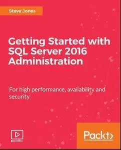 Getting Started with SQL Server 2016 Administration