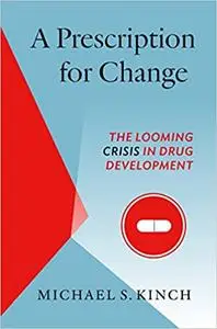 A Prescription for Change: The Looming Crisis in Drug Development  (Repost)