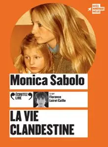 Monica Sabolo, "La vie clandestine"