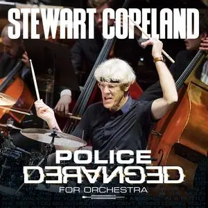 Stewart Copeland - Police Deranged For Orchestra (2023)