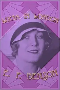 «Lucia in London» by E.F. Benson