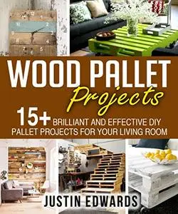 DIY Wood Pallet Projects: 15+ Brilliant and effective DIY Pallet Projects for Your Living Room