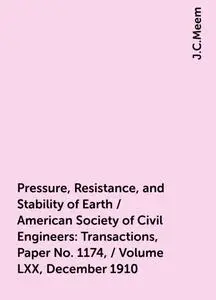 «Pressure, Resistance, and Stability of Earth / American Society of Civil Engineers: Transactions, Paper No. 1174, / Vol