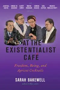 At the Existentialist Café: Freedom, Being, and Apricot Cocktails