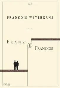 François Weyergans - Franz e François