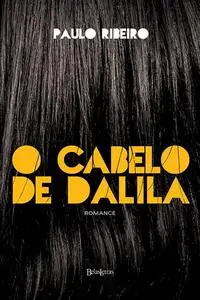 «O cabelo de Dalila» by Paulo Ribeiro