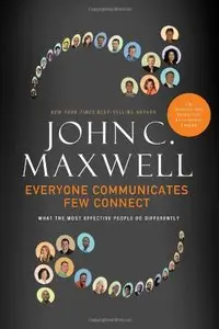 Everyone Communicates, Few Connect: What the Most Effective People Do Differently (repost)