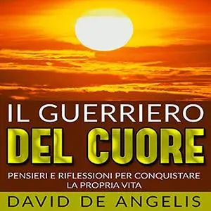 «Il Guerriero del Cuore» by David De Angelis