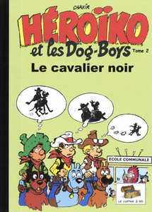 Héroïco et les Dog-boys - Tome 2 - Le Cavalier Noir