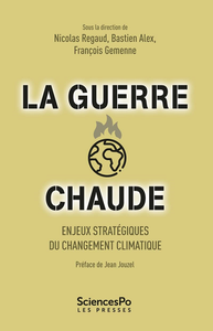 La guerre chaude: Enjeux stratégiques du changement climatique - Nicolas Regaud, Bastien Alex, François Gemenne
