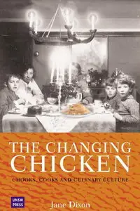 The Changing Chicken: Chooks, Cooks and Culinary Culture