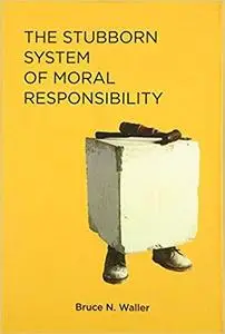The Stubborn System of Moral Responsibility (The MIT Press) [Repost]