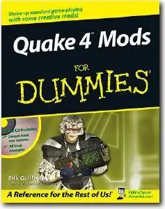 Erik Guilfoyle, «Quake 4 Mods For Dummies»