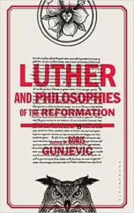 Luther and Philosophies of the Reformation