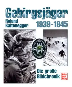 Gebirgsjager 1939-1945: Die Grosse Bildchronik (repost)