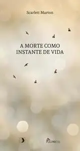 «A morte como instante de vida» by Scarlett Zerbetto Marton