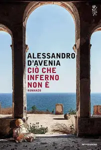 Alessandro D'Avenia - Ciò che inferno non è