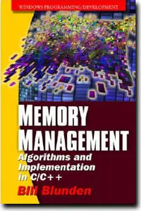 Bill Blunden - Memory Management: Algorithms and Implementations In C/C++ (Repost)