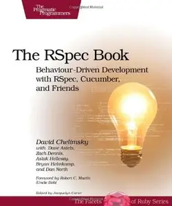 The RSpec Book: Behaviour Driven Development with Rspec, Cucumber, and Friends (The Facets of Ruby Series) (with code)