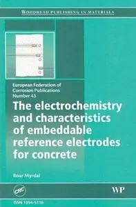 The Electrochemistry and Characteristics of Embeddable Reference Electrodes for Concrete Structural Engineering: Efc 43 (EFC)