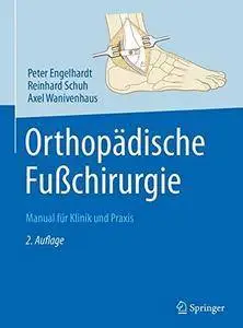 Orthopädische Fußchirurgie: Manual für Klinik und Praxis (repost)