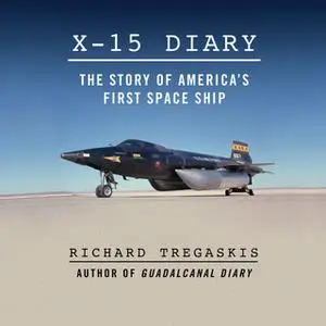 «X-15 Diary - The Story of America's First Spaceship» by Richard Tregaskis