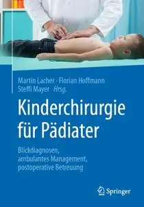 Kinderchirurgie für Pädiater: Blickdiagnosen, ambulantes Management, postoperative Betreuung