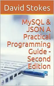 MySQL & JSON A Practical Programming Guide - Second Edition
