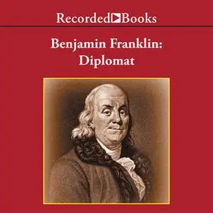 «Benjamin Franklin - Diplomat» by Benjamin Franklin