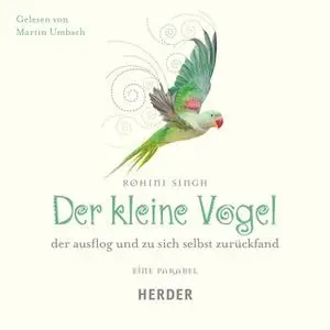 «Der kleine Vogel, der ausflog und zu sich selbst zurückfand» by Rohini Singh