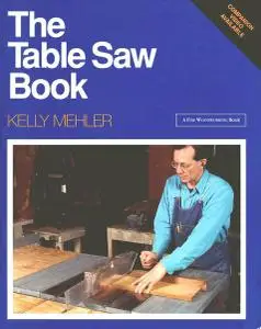 The Table Saw Book: Completely Revised and Updated (A Fine Woodworking Book)