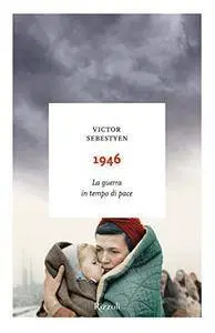 Victor Sebestyen, "1946: La guerra in tempo di pace"