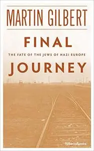 Final Journey: The Fate of the Jews of Nazi Europe
