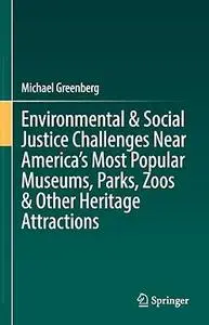 Environmental & Social Justice Challenges Near America’s Most Popular Museums, Parks, Zoos & Other Heritage Attractions