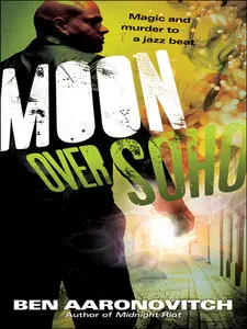 Ben Aaronovitch - Moon Over Soho